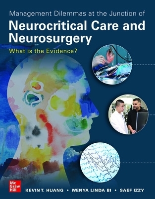 Management Dilemmas at the Junction of Neurocritical Care and Neurosurgery: What is the Evidence? - Kevin T. Huang, Wenya Linda Bi, Saef Izzy