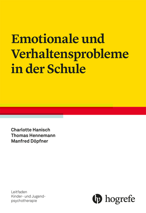Emotionale und Verhaltensprobleme in der Schule - Charlotte Hanisch, Thomas Hennemann, Manfred Döpfner