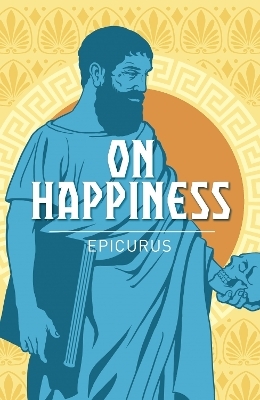 On Happiness -  Epicurus