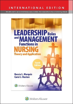 Leadership Roles and Management Functions in Nursing,  10th Edition - Bessie L. Marquis, Dr. Carol Huston