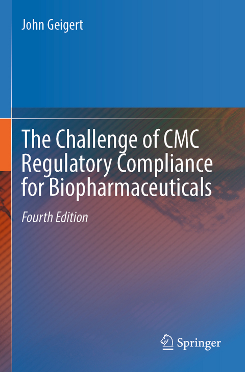 The Challenge of CMC Regulatory Compliance for Biopharmaceuticals - John Geigert