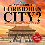 What's Inside the Forbidden City? Ancient History Books for Kids | Children's Ancient History -  Professor Beaver