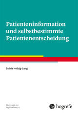 Patienteninformation und selbstbestimmte Patientenentscheidung - Sylvia Helbig-Lang