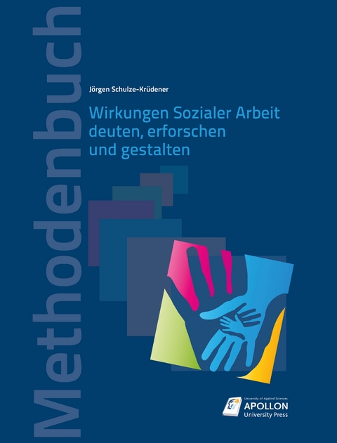 Wirkungen Sozialer Arbeit deuten, erforschen und gestalten - Jörgen Schulze-Krüdener