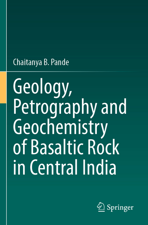 Geology, Petrography and Geochemistry of Basaltic Rock in Central India - Chaitanya B. Pande