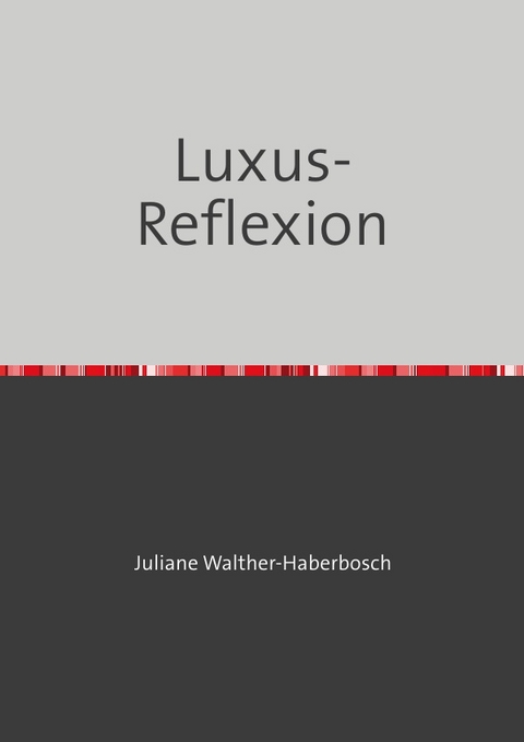 Luxus-Reflexion - Juliane Walther-Haberbosch