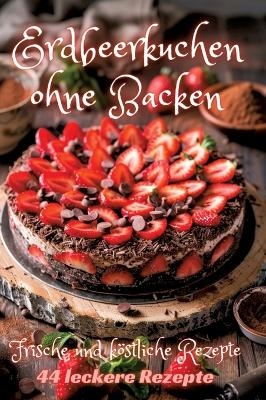 Erdbeerkuchen ohne Backen - Diana Kluge