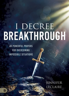 I Decree Breakthrough - Jennifer LeClaire