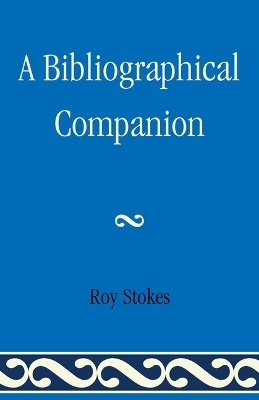 A Bibliographical Companion - Roy Stokes