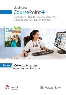 Lippincott CoursePoint+ for Silbert-Flagg and Pillitteri: Maternal and Child Health Nursing - JoAnne Silbert-Flagg, Dr. Adele Pillitteri