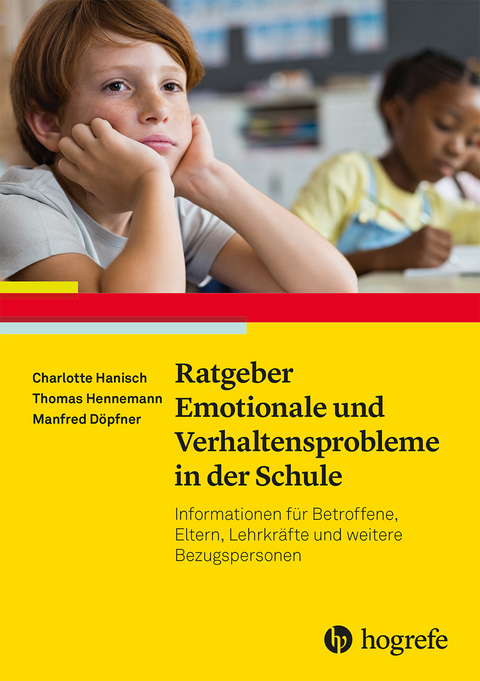 Ratgeber Emotionale und Verhaltensprobleme in der Schule - Charlotte Hanisch, Thomas Hennemann, Manfred Döpfner
