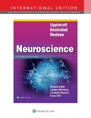 Lippincott Illustrated Reviews: Neuroscience - Claudia Krebs, Joanne Weinberg, Elizabeth Akesson, Esma Dilli