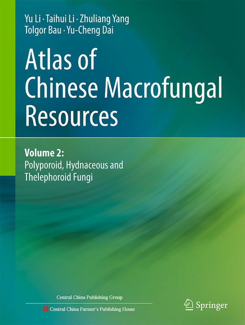 Atlas of Chinese Macrofungal Resources - Yu Li, Taihui Li, Zhuliang Yang, Tolgor Bau, Yucheng Dai