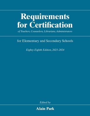 Requirements for Certification of Teachers, Counselors, Librarians, Administrators for Elementary and Secondary Schools, Eighty-Eighth Edition, 2023-2024 - 