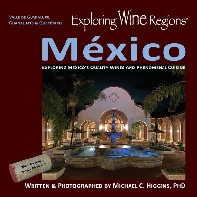 Exploring Wine Regions - M�xico - Dr Michael C Higgins Phd