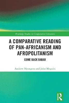 A Comparative Reading of Pan-Africanism and Afropolitanism - Andrew Nyongesa, JOHN MUGUBI