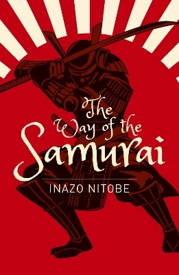 The Way of the Samurai - Inazo Nitobe