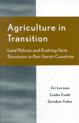 Agriculture in Transition - Zvi Lerman, Csaba Csaki, Gershon Feder