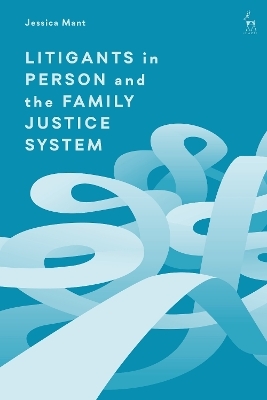 Litigants in Person and the Family Justice System - Jessica Mant