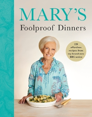 Mary’s Foolproof Dinners - Mary Berry