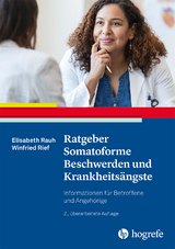 Ratgeber Somatoforme Beschwerden und Krankheitsängste - Elisabeth Rauh, Winfried Rief