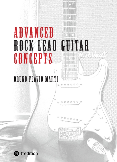 Advanced Rock Lead Guitar Concepts - Bruno Flavio Marti