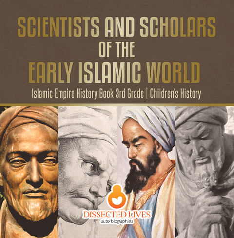 Scientists and Scholars of the Early Islamic World - Islamic Empire History Book 3rd Grade | Children's History -  Baby Professor