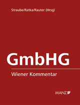 Wiener Kommentar zum GmbH-Gesetz - Straube, Manfred; Ratka, Thomas; Rauter, Roman Alexander