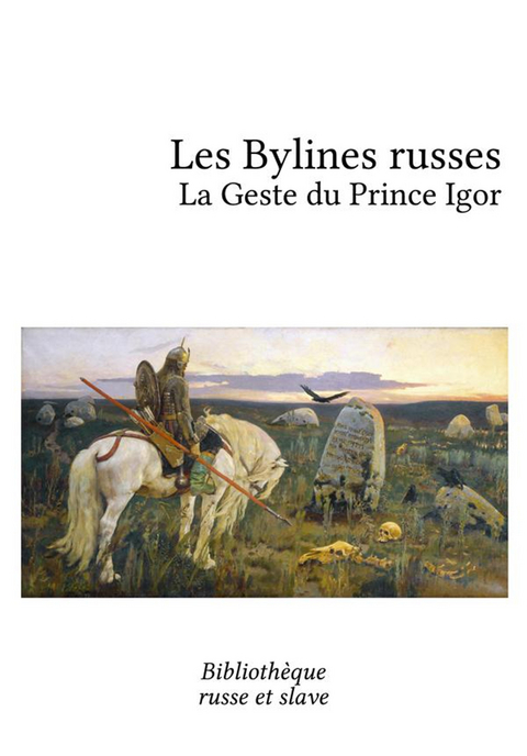 Les Bylines russes - La Geste du Prince Igor -  Anonyme
