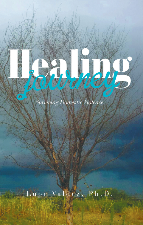 Healing Journey - Lupe Flores Valdez Ph.D.