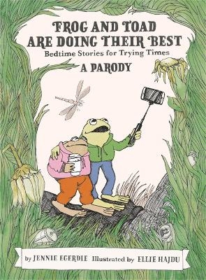 Frog and Toad are Doing Their Best [A Parody] - Jennie Egerdie