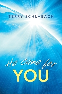 He Came for You - Terry Schlabach