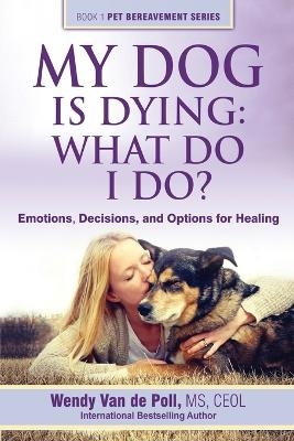 My Dog Is Dying - Wendy Van De Poll