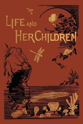 Life and Her Children - Arabella B Buckley