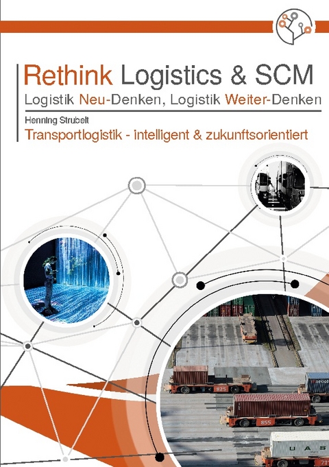 Rethink Logistics & SCM, Logistik Neu-Denken, Logistik Weiter-Denken - 