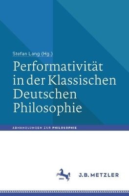 Performativität in der Klassischen Deutschen Philosophie - 