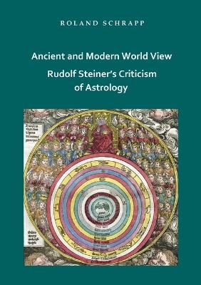Ancient and Modern World View - Rudolf Steiner's Criticism of Astrology - Roland Schrapp