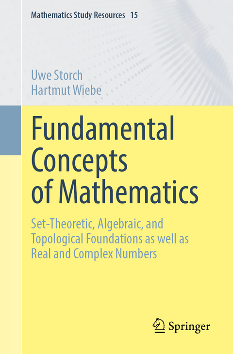 Fundamental Concepts of Mathematics - Uwe Storch, Hartmut Wiebe