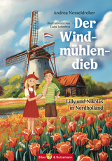 Der Windmühlendieb - Lilly und Nikolas in den Niederlanden - Andrea Nesseldreher