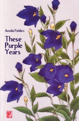 These Purple Years - Amelia Fielden