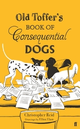 Old Toffer''s Book of Consequential Dogs -  Christopher Reid