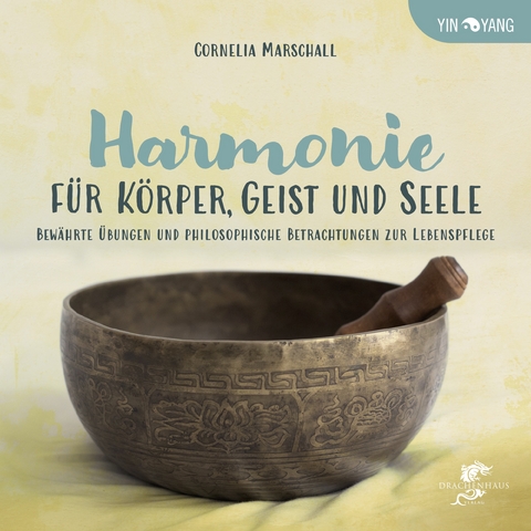 HARMONIE FÜR KÖRPER, GEIST UND SEELE - Cornelia Marschall