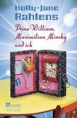 Prinz William, Maximilian Minsky und ich - Holly-Jane Rahlens