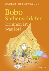 Bobo Siebenschläfer: Drinnen ist was los! - Markus Osterwalder