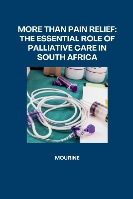 More Than Pain Relief: The Essential Role of Palliative Care in South Africa -  Mourine