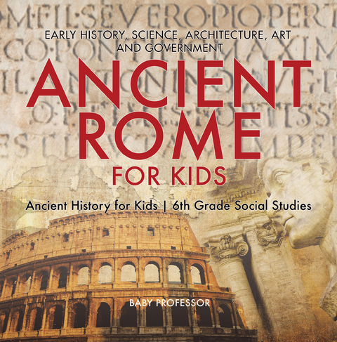 Ancient Rome for Kids - Early History, Science, Architecture, Art and Government | Ancient History for Kids | 6th Grade Social Studies -  Baby Professor