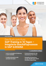 Das Buch zum Kurs: SAP-Training in 10 Tagen – Integrierte Geschäftsprozesse in SAP S/4HANA - Ernst Schulten