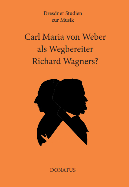 Carl Maria von Weber als Wegbereiter Richard Wagners? - 