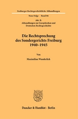 Die Rechtsprechung des Sondergerichts Freiburg 1940–1945 - Maximilian Wunderlich