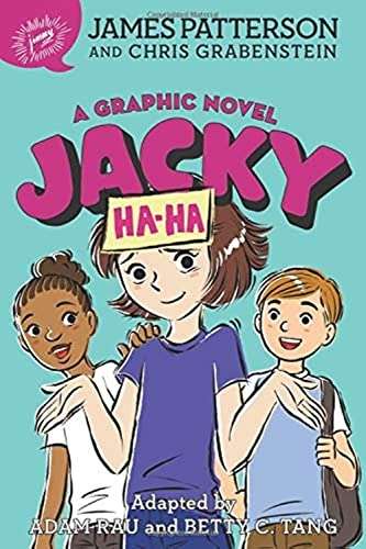 Jacky Ha-Ha: A Graphic Novel - James Patterson, Chris Grabenstein